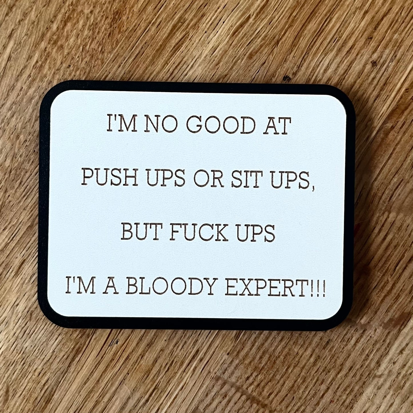 Funny Fridge Magnet, Bloody Expert, Wooden Engraved Magnet.