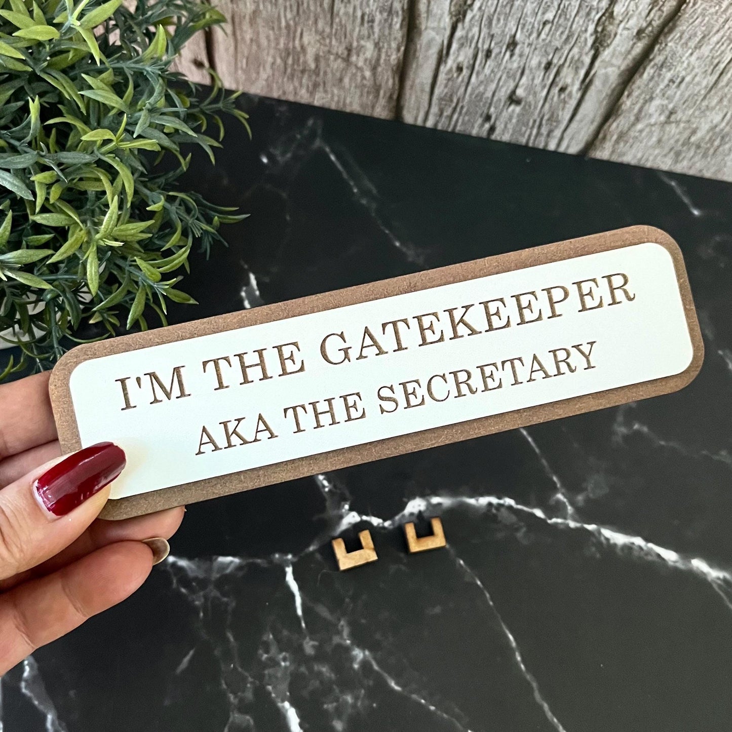 I’m Gatekeeper AKA the Secretary, Funny Wooden Desk Sign, Wooden Plaque, Office Joke Gift