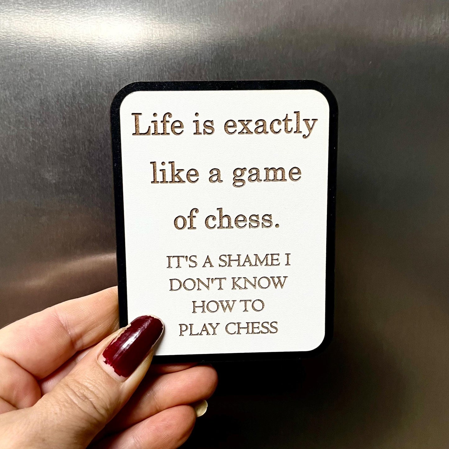 Funny Fridge Magnet: Wood Engraved Quote, Life Is Like A Game Of Chess , Funny Life Quote