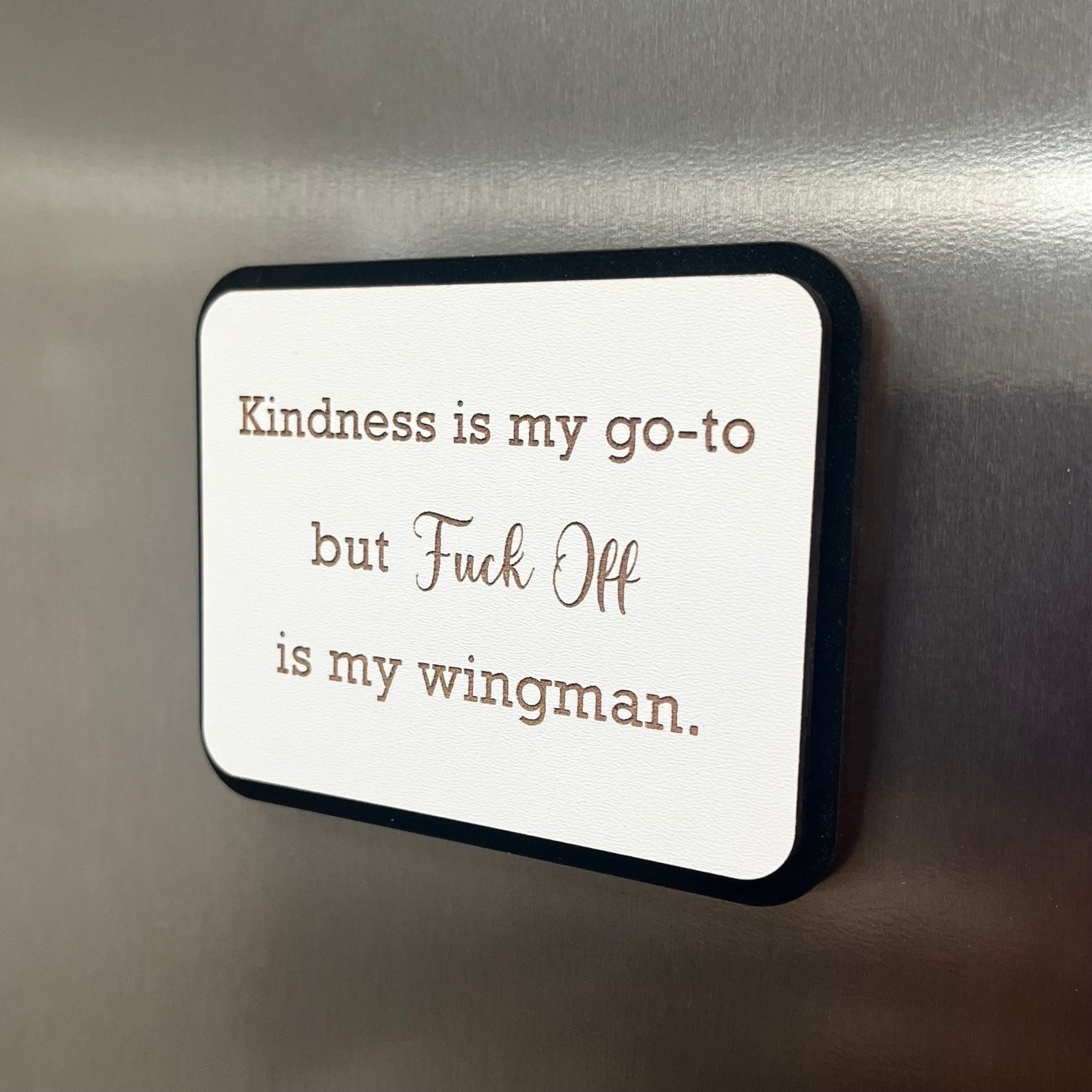 Funny Fridge Magnet, Kindness Is My Go To, Wooden Engraved Magnet