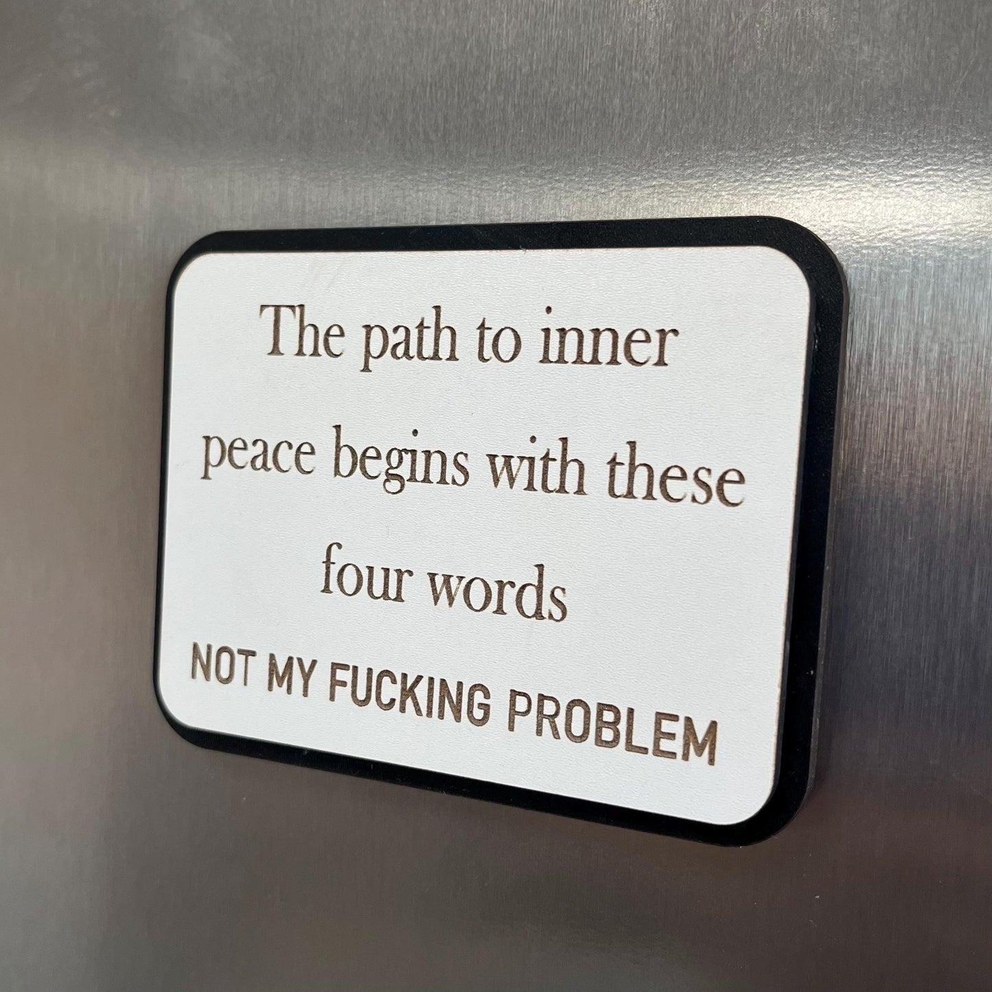 Funny Fridge Magnet: Wood Laser Engraved Quote, The Path To Inner Peace, Funny Naughty Swear Life Quote