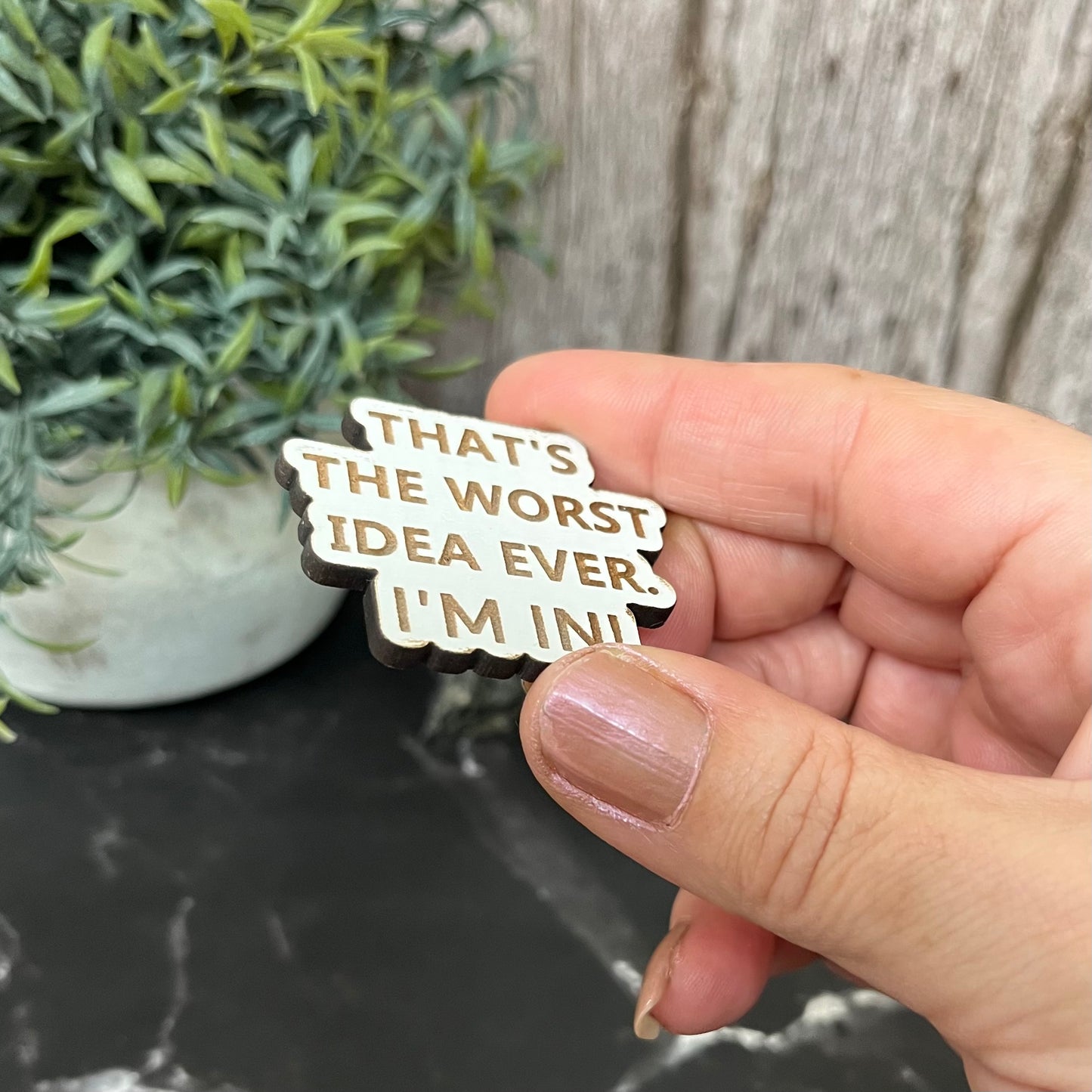 Funny Bag Badges, Pin Badges, That’s The Worst Idea Ever. I’m In!