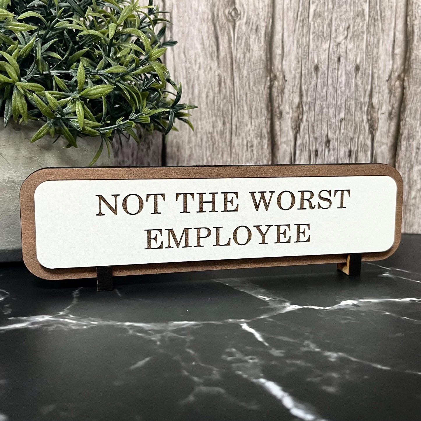 Not The Worst Employee, Funny Wooden Desk Sign, Wooden Plaque, Office Joke Gift