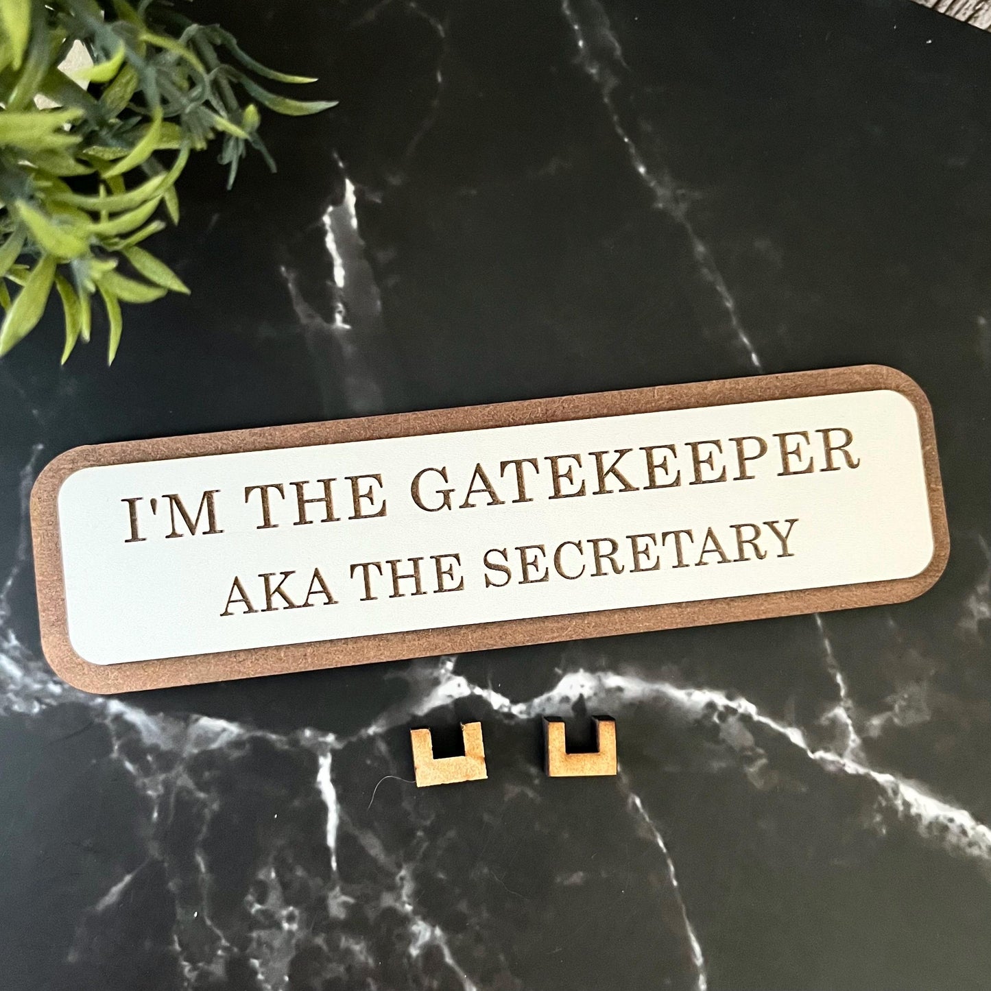 I’m Gatekeeper AKA the Secretary, Funny Wooden Desk Sign, Wooden Plaque, Office Joke Gift
