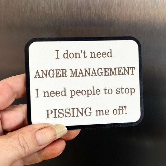 Funny Fridge Magnet: Wood Laser Engraved Quote, I Don’t Need Anger Management, Funny Naughty Swear Life Quote