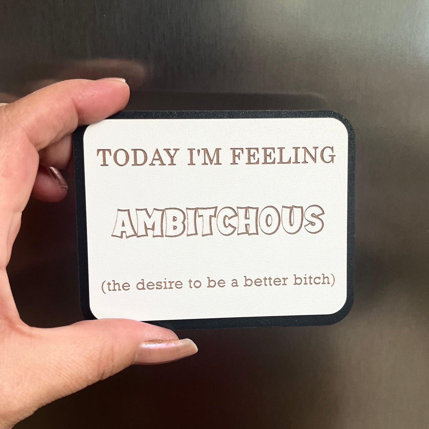 Funny Fridge Magnet, Ambitchous, Wooden Engraved Magnet.