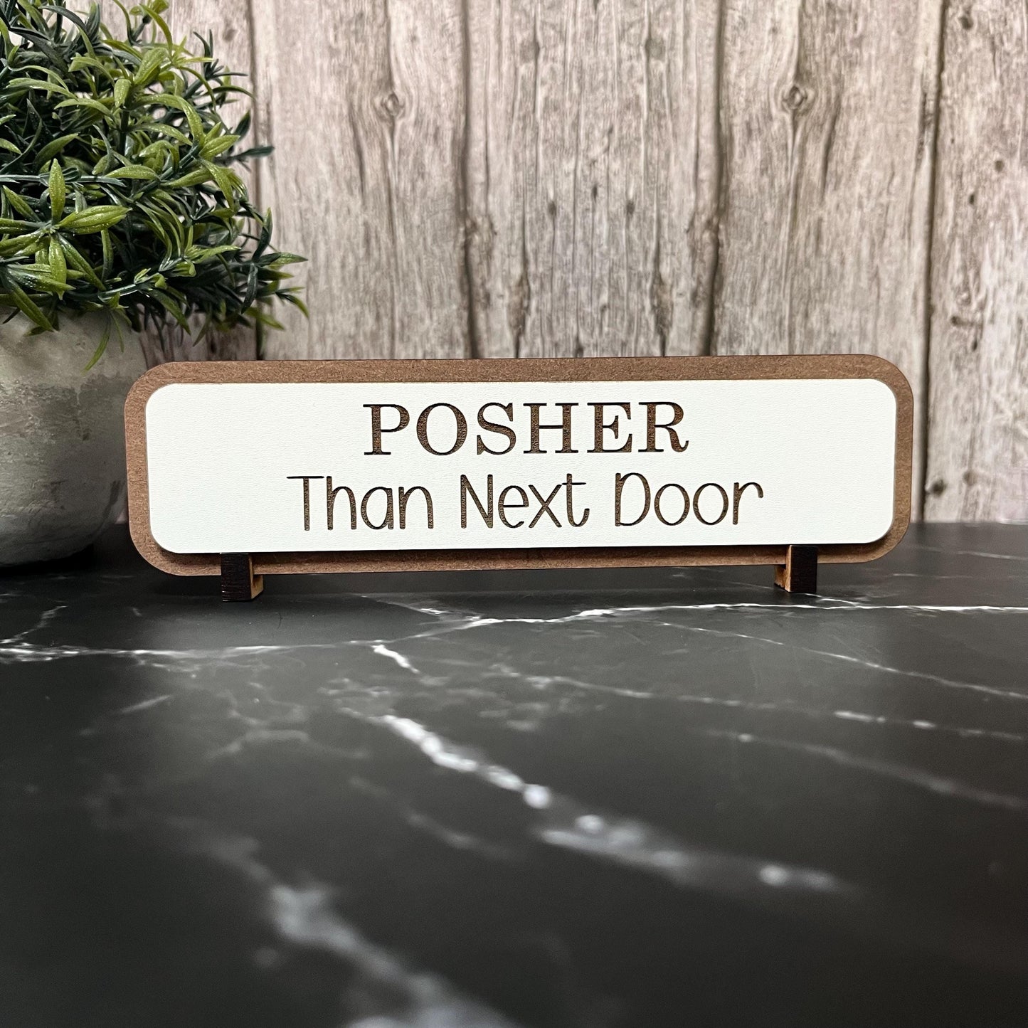 Posher Than Next Door, Funny Wooden Sign, Wooden Plaque, Home Joke