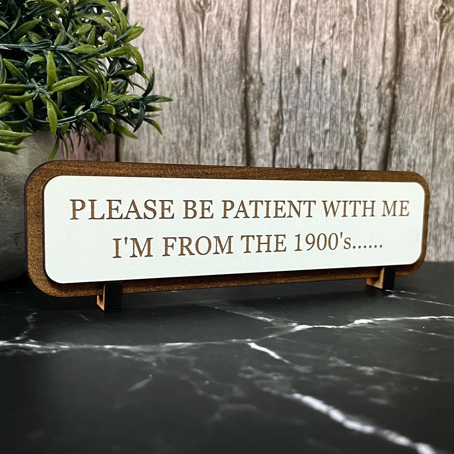I’m From The 1900s, Funny Wooden Sign, Wooden Plaque,