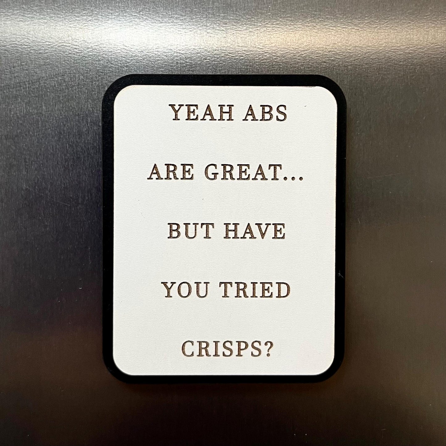 Funny Fridge Magnet: Wood Laser Engraved Quote, Yeah Abs Are Great But Have You Tried Crisps . Funny Quote