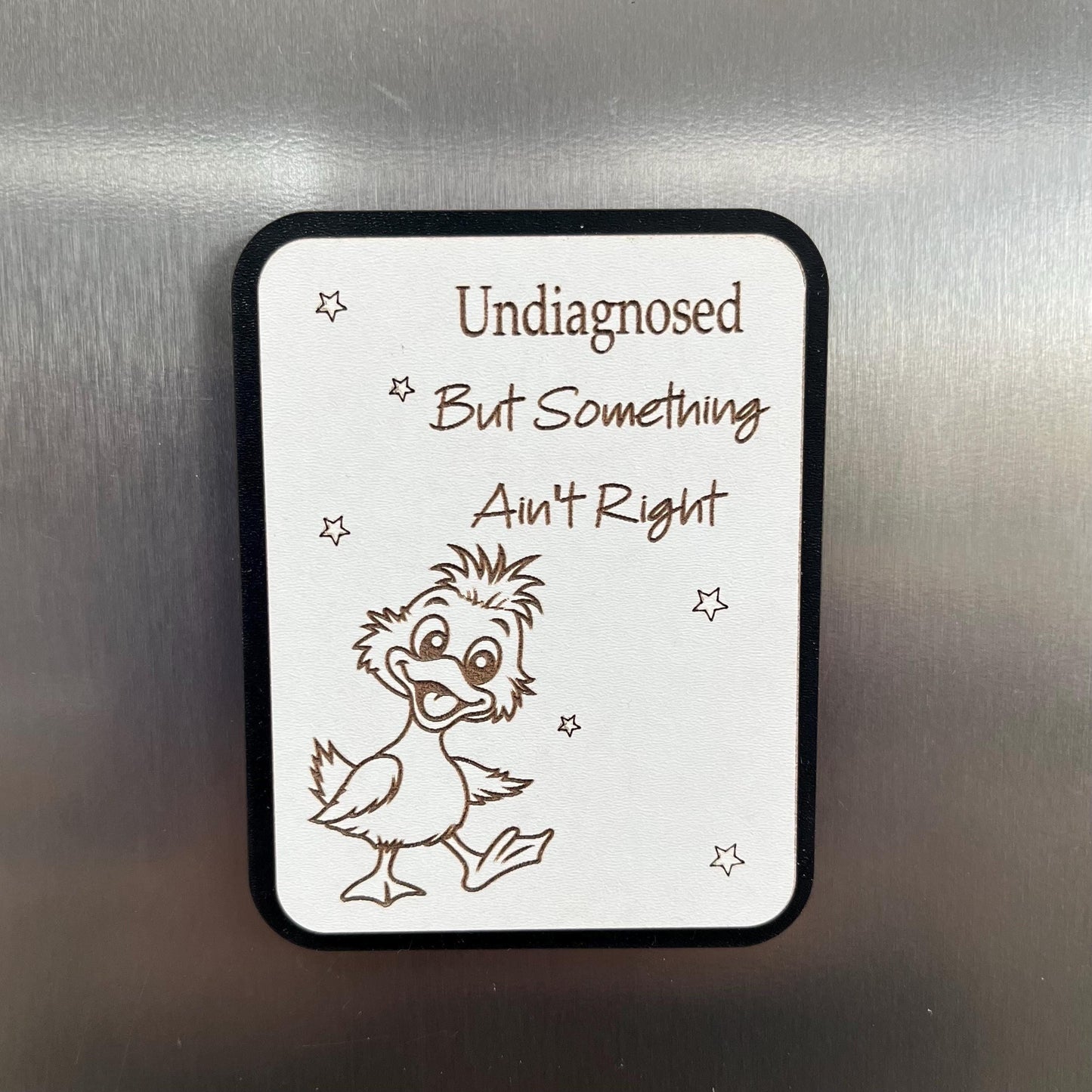 Funny Fridge Magnet: Wood Laser Engraved Quote, Funny Life Quote, Undiagnosed But Something Ain’t Right