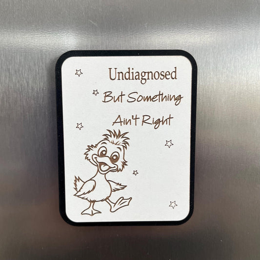 Funny Fridge Magnet: Wood Laser Engraved Quote, Funny Life Quote, Undiagnosed But Something Ain’t Right