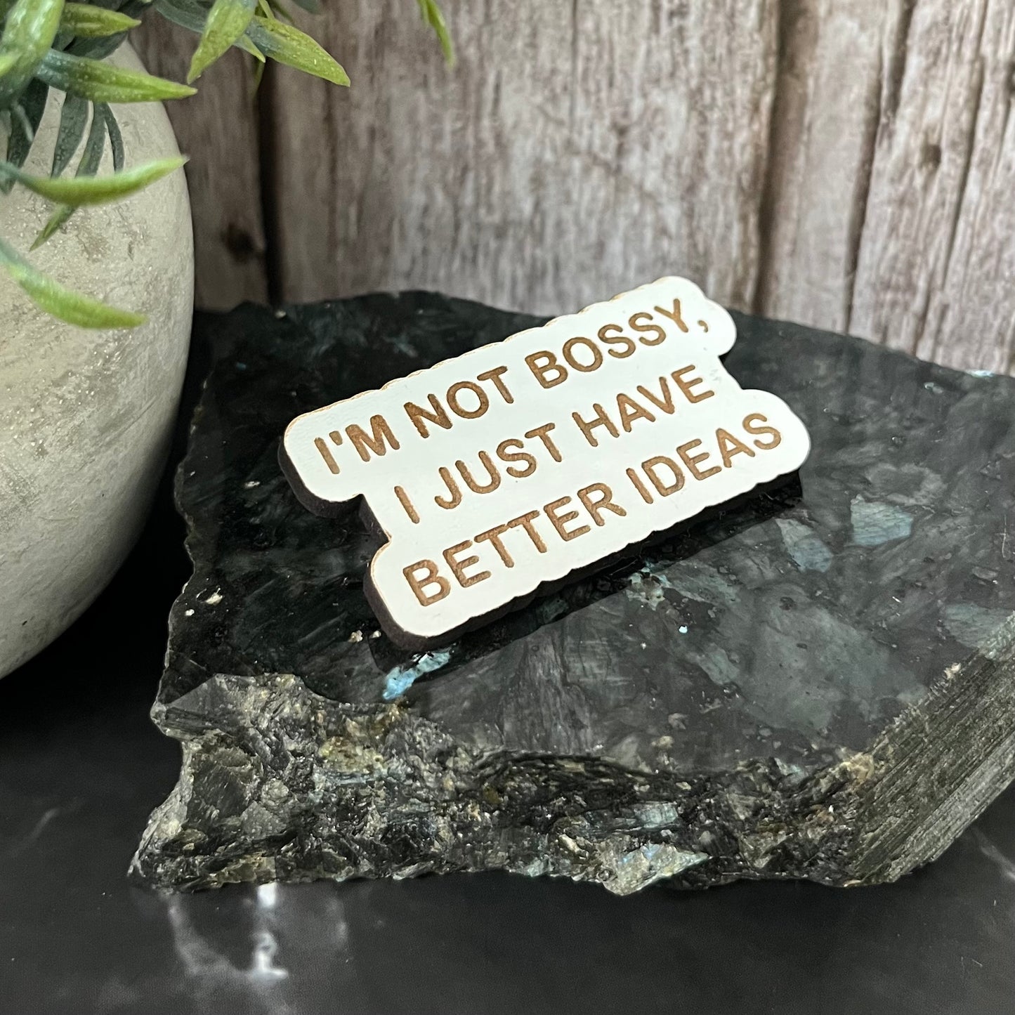 Funny Quote Bag Badge, Pin Badge, I’m Not Bossy, I Just Have Better Ideas