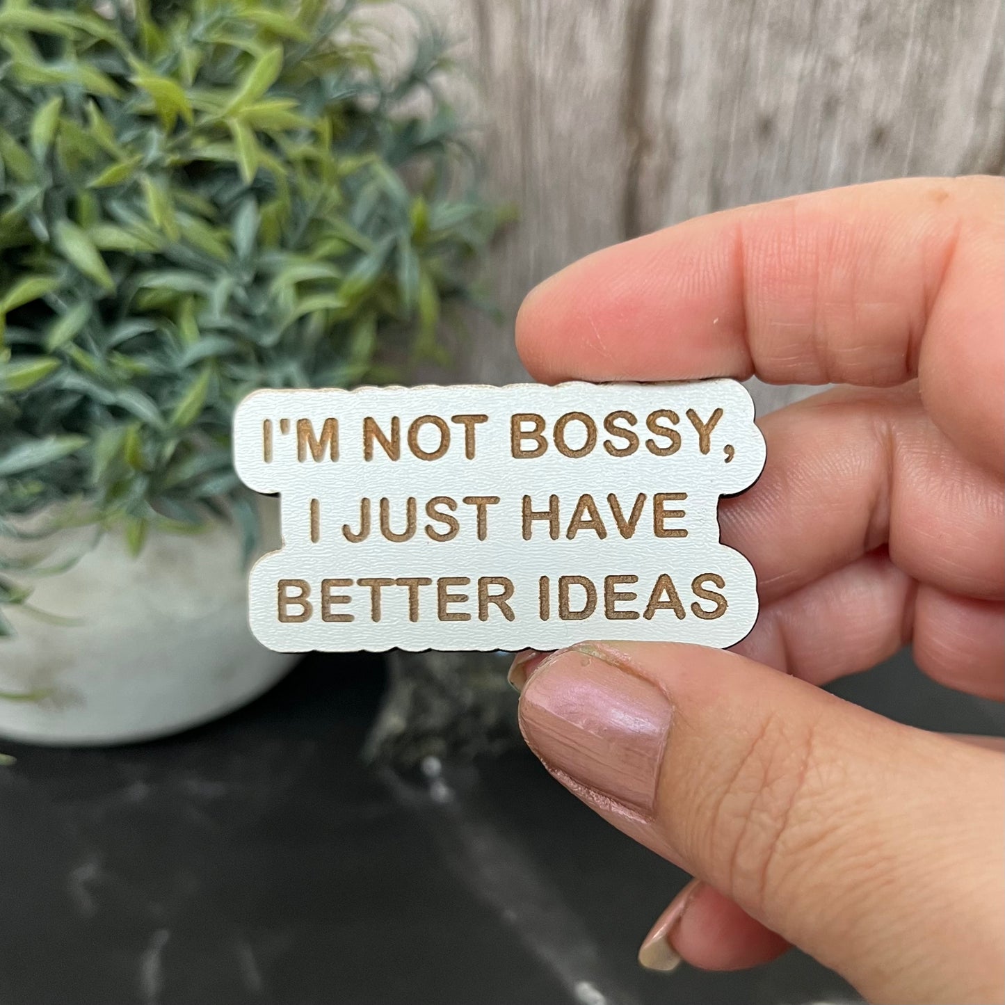 Funny Quote Bag Badge, Pin Badge, I’m Not Bossy, I Just Have Better Ideas