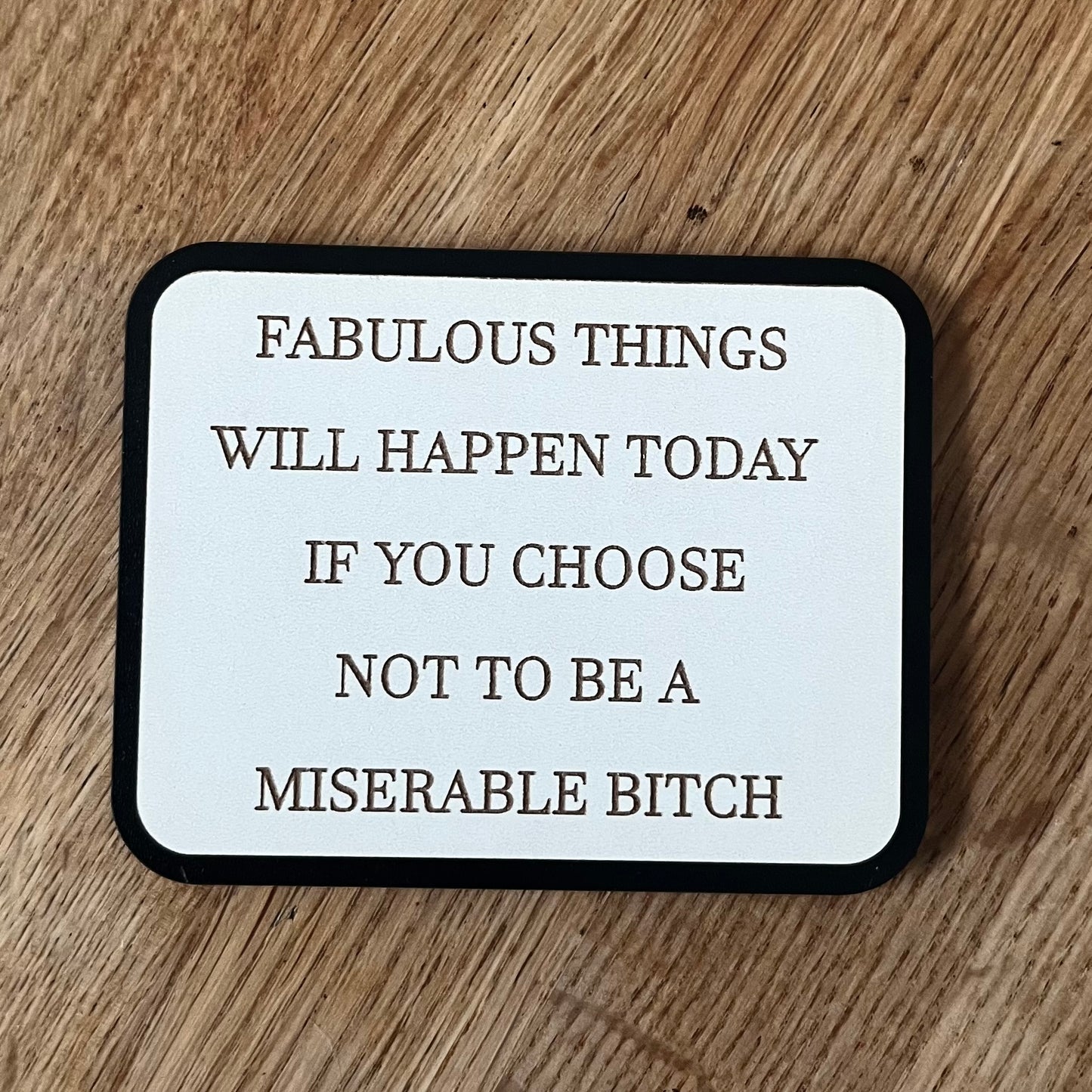 Funny Fridge Magnet, Fabulous Things, Wooden Engraved Magnet.