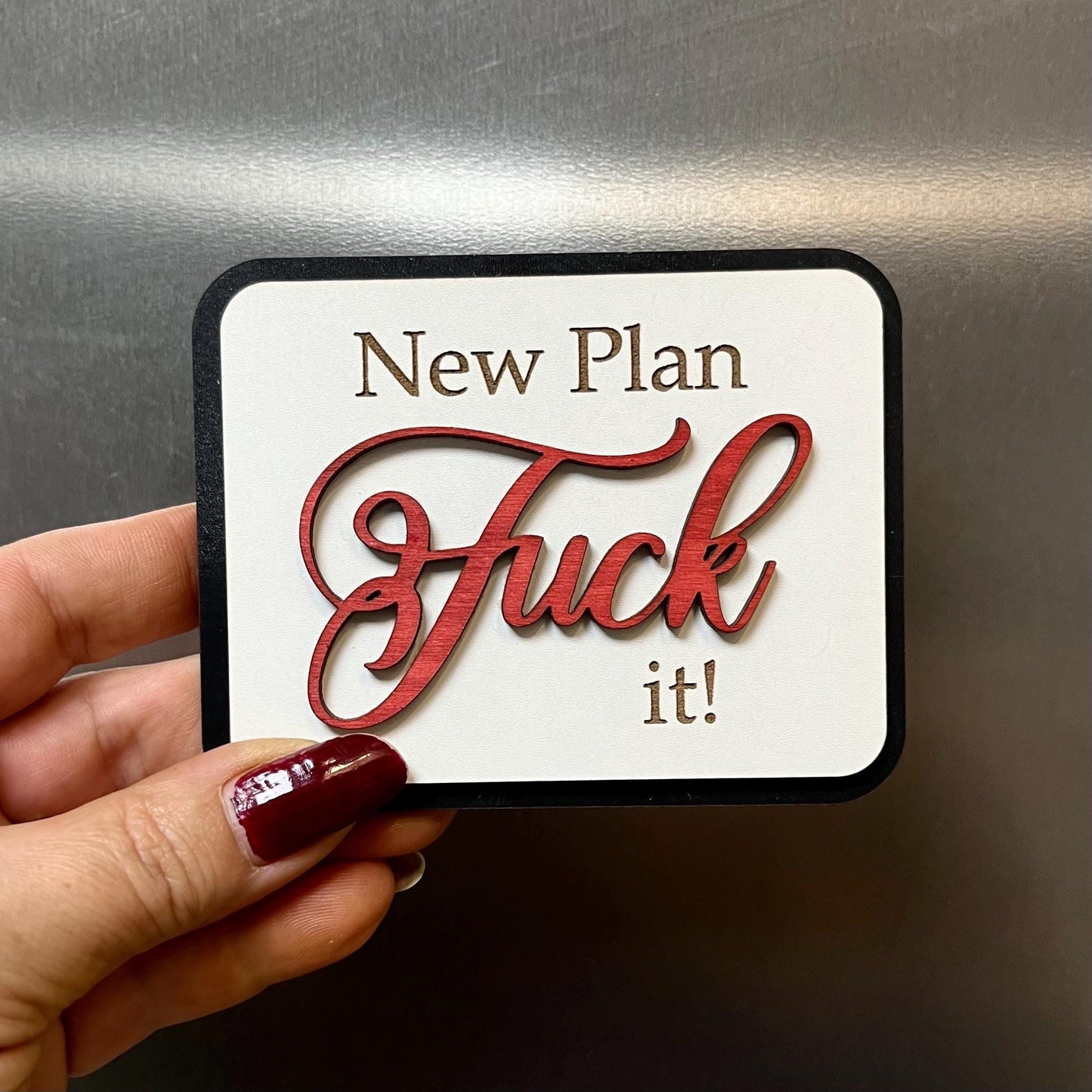 Funny Fridge Magnet: Wood Laser Engraved Quote, New Plan Fuck It!, Fun Naughty Swear Quote