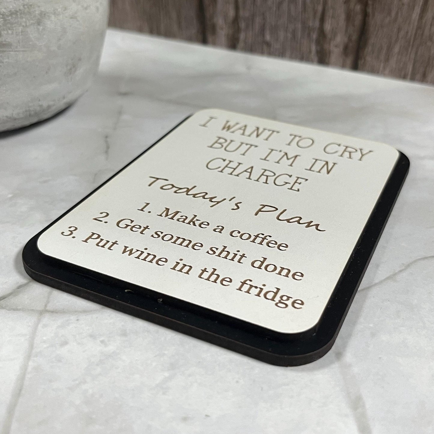 Funny Fridge Magnet: Wood Laser Engraved Quote, I Want To Cry But I’m In Charge, Funny Mum Quote