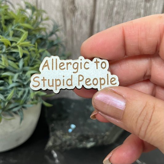 Funny Bag Badges, Pin Badge, Allergic To Stupid People