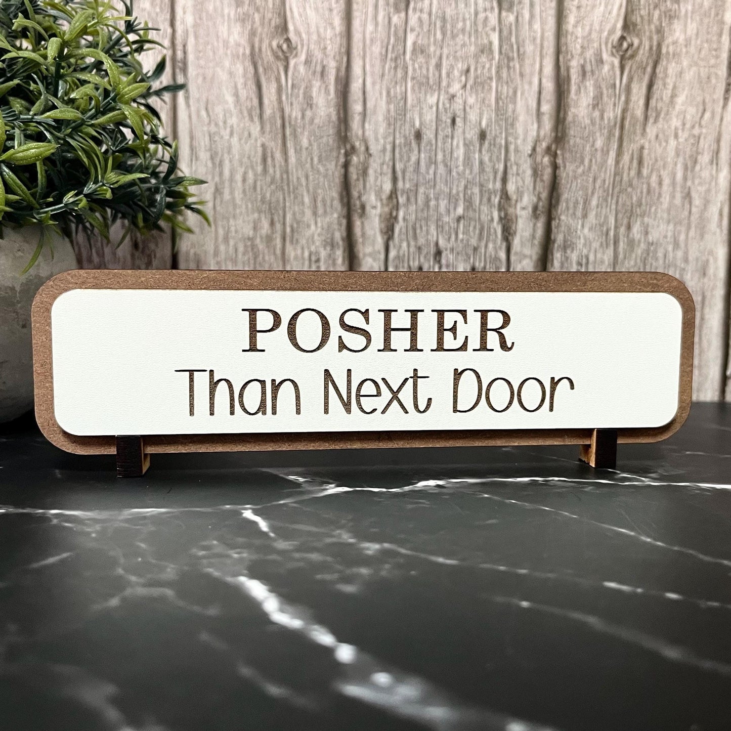 Posher Than Next Door, Funny Wooden Sign, Wooden Plaque, Home Joke
