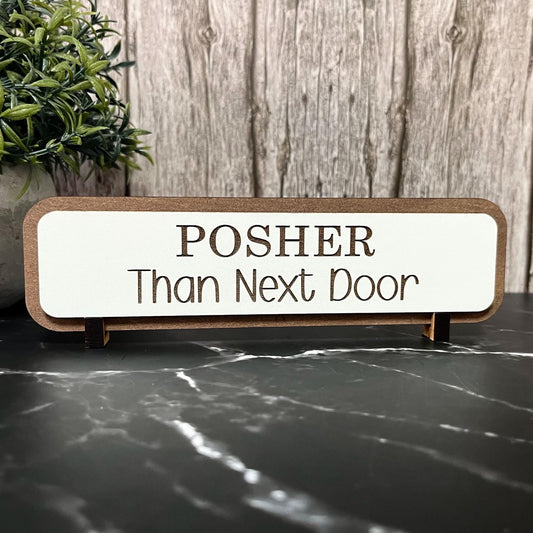 Posher Than Next Door, Funny Wooden Sign, Wooden Plaque, Home Joke