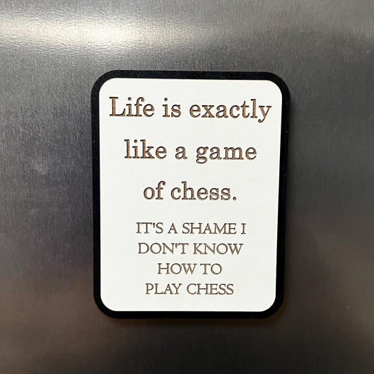 Funny Fridge Magnet: Wood Engraved Quote, Life Is Like A Game Of Chess , Funny Life Quote