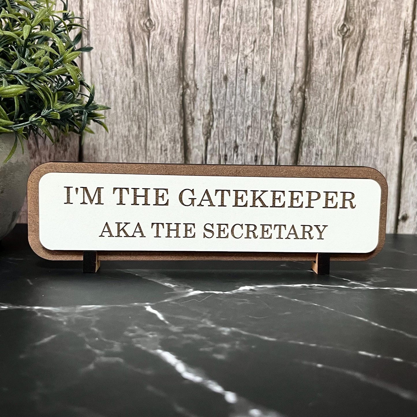I’m Gatekeeper AKA the Secretary, Funny Wooden Desk Sign, Wooden Plaque, Office Joke Gift