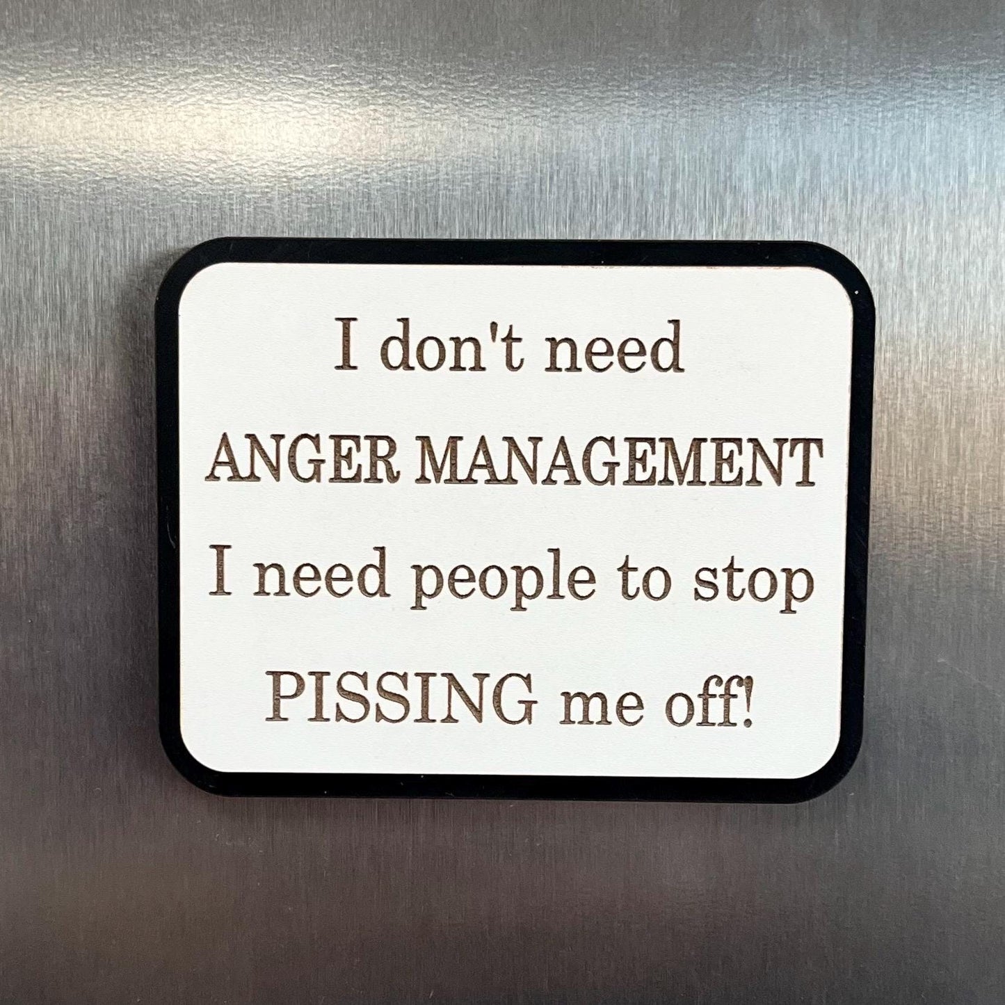 Funny Fridge Magnet: Wood Laser Engraved Quote, I Don’t Need Anger Management, Funny Naughty Swear Life Quote