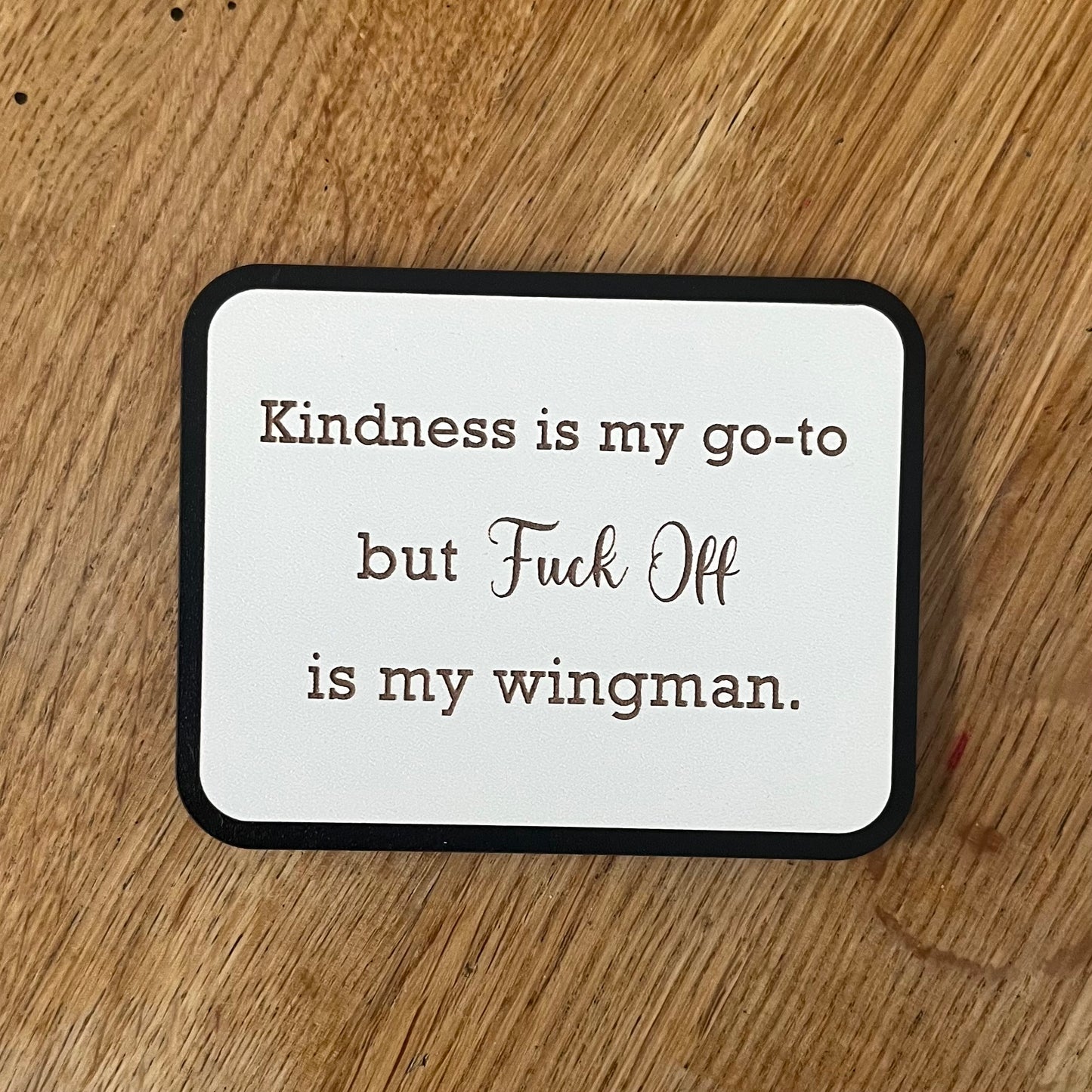 Funny Fridge Magnet, Kindness Is My Go To, Wooden Engraved Magnet