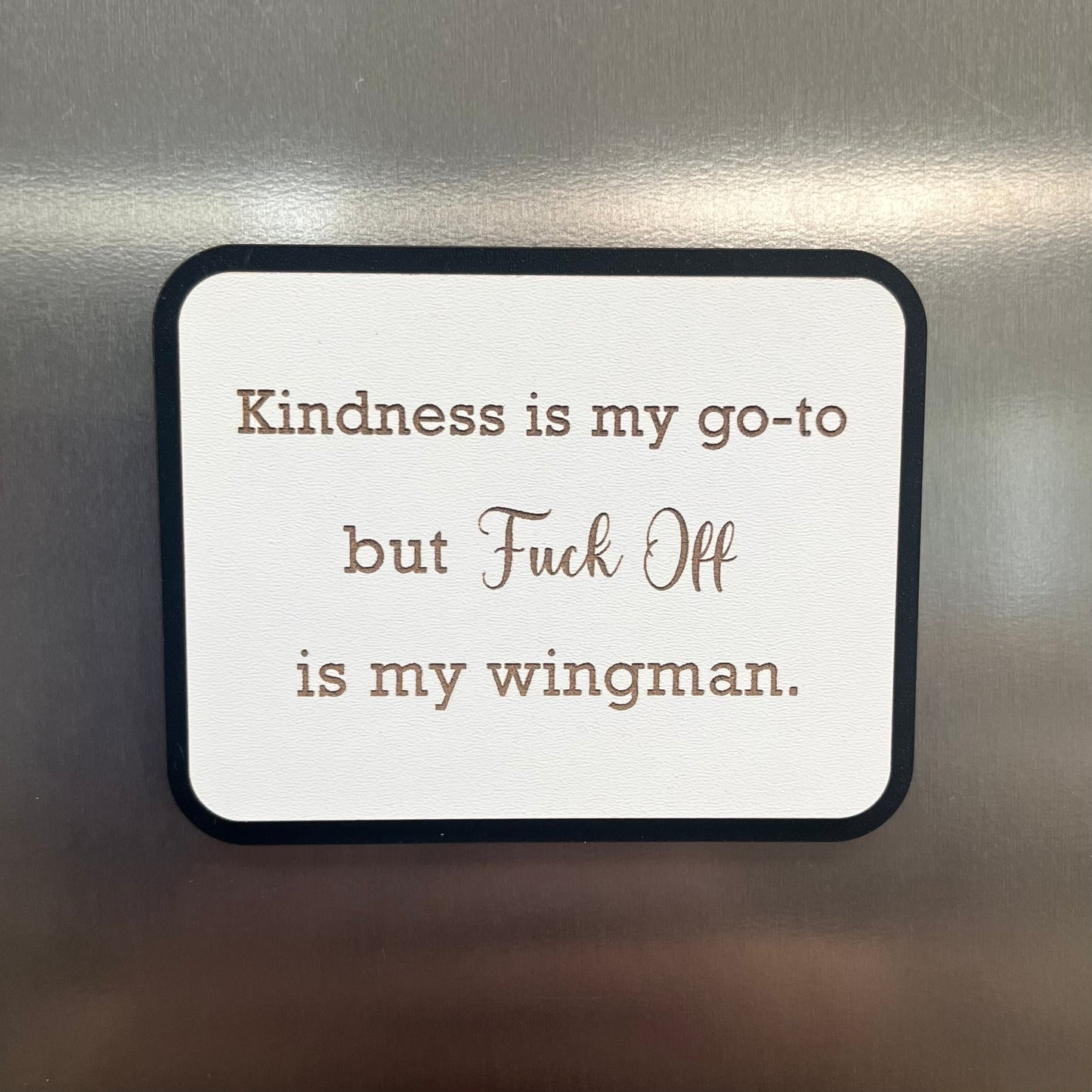 Funny Fridge Magnet, Kindness Is My Go To, Wooden Engraved Magnet