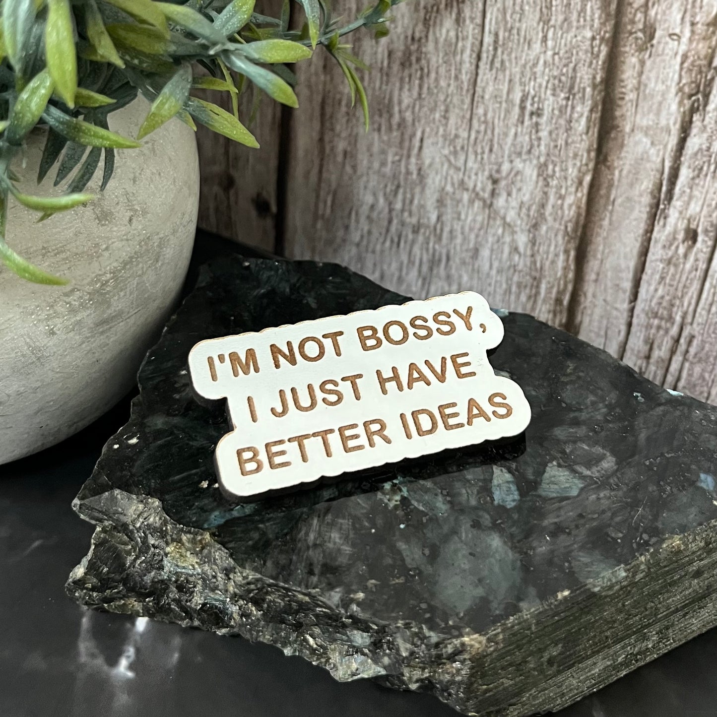 Funny Quote Bag Badge, Pin Badge, I’m Not Bossy, I Just Have Better Ideas