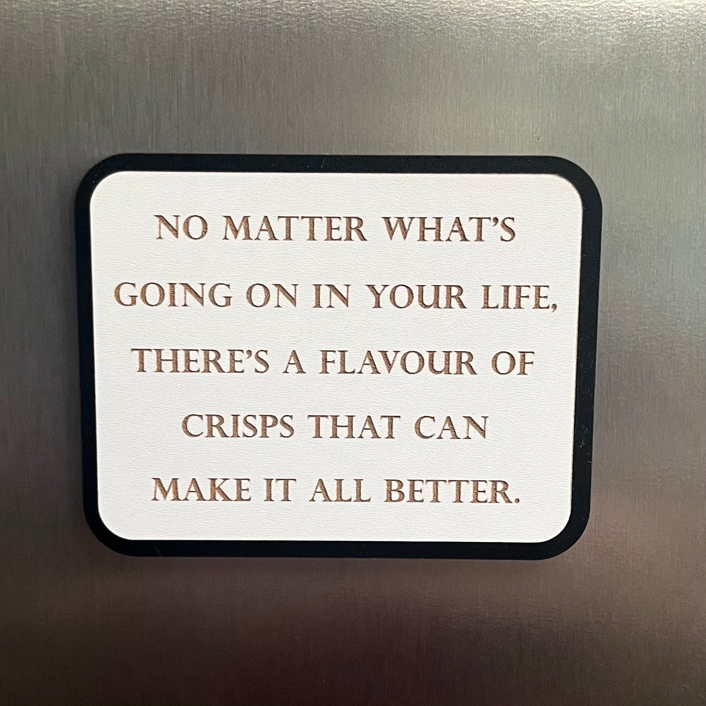 Funny Fridge Magnet, Crisps Can Make It Better, Wooden Engraved Magnet.