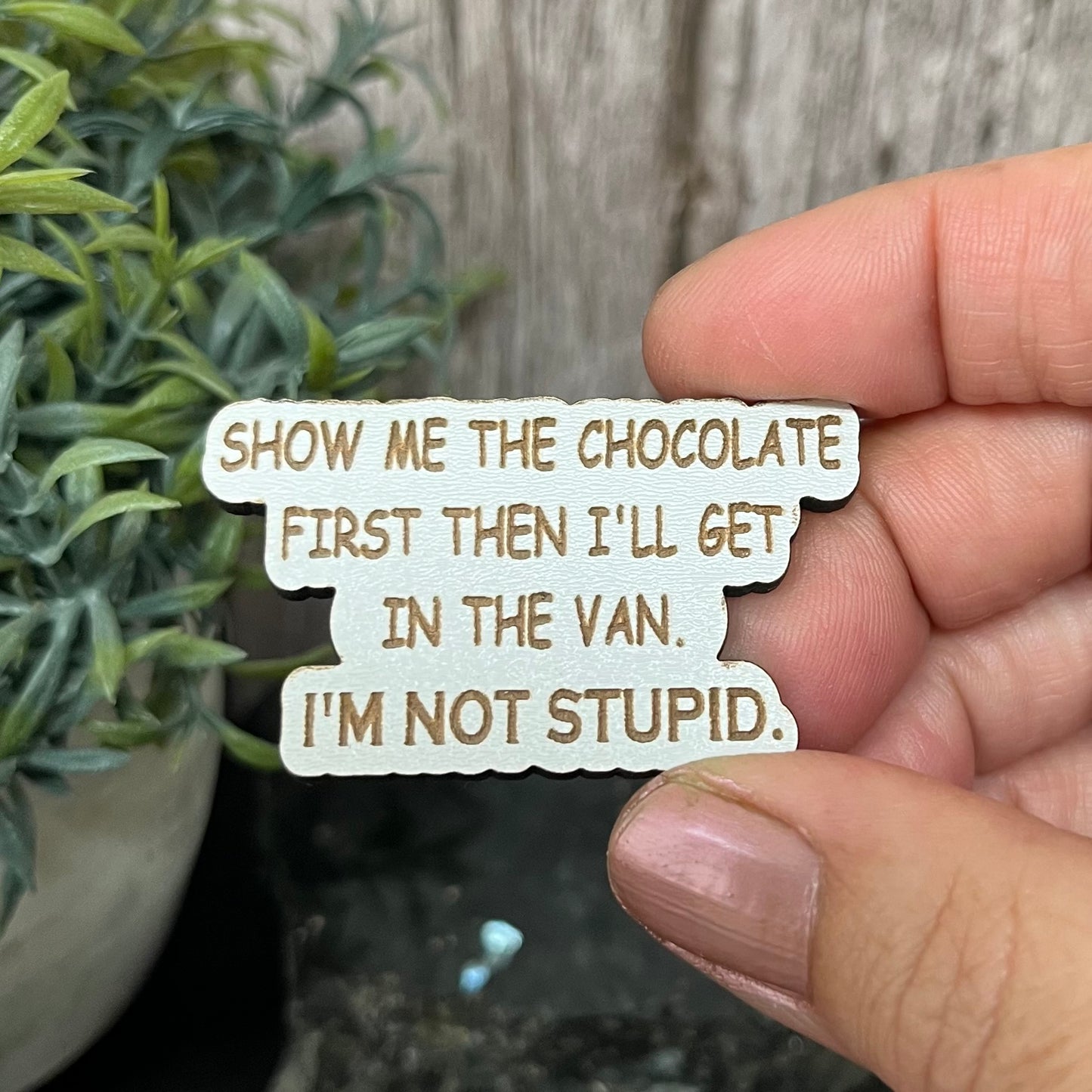 Funny Bag Badges, Pin Badge, Show Me The Chocolate