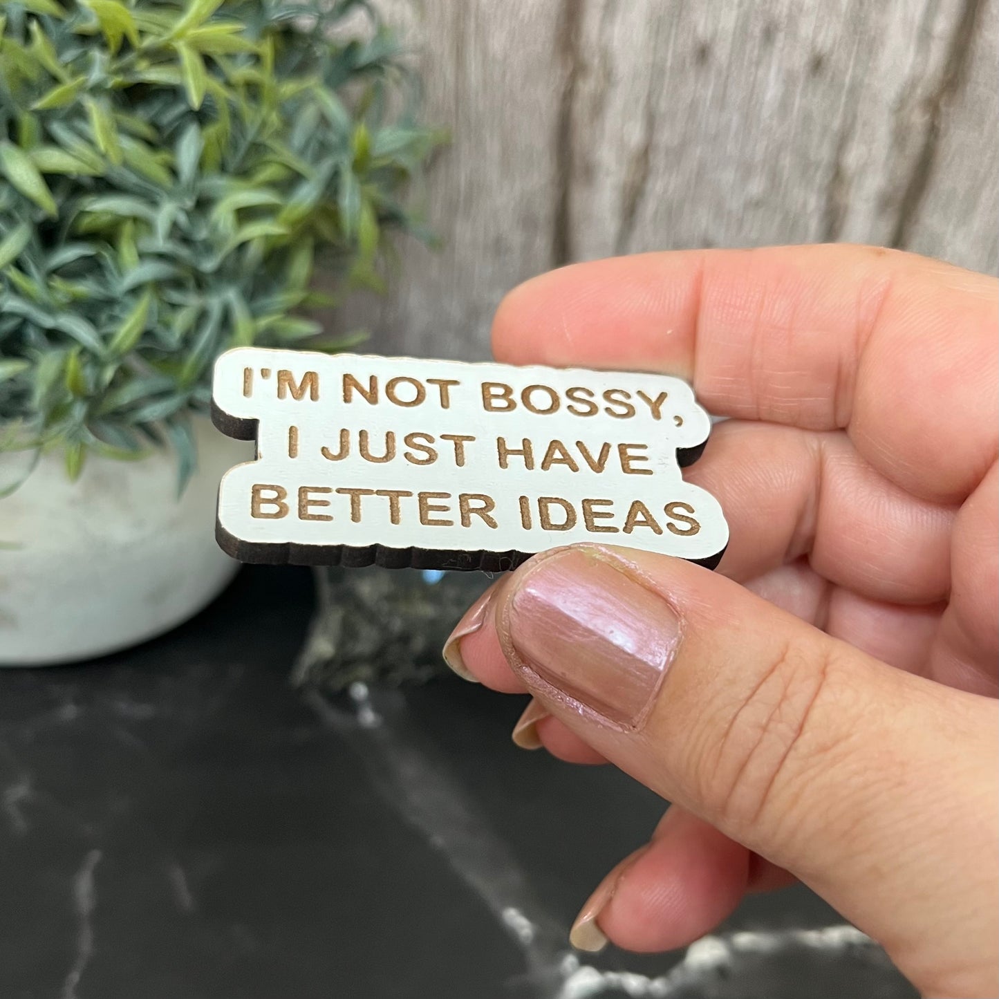 Funny Quote Bag Badge, Pin Badge, I’m Not Bossy, I Just Have Better Ideas