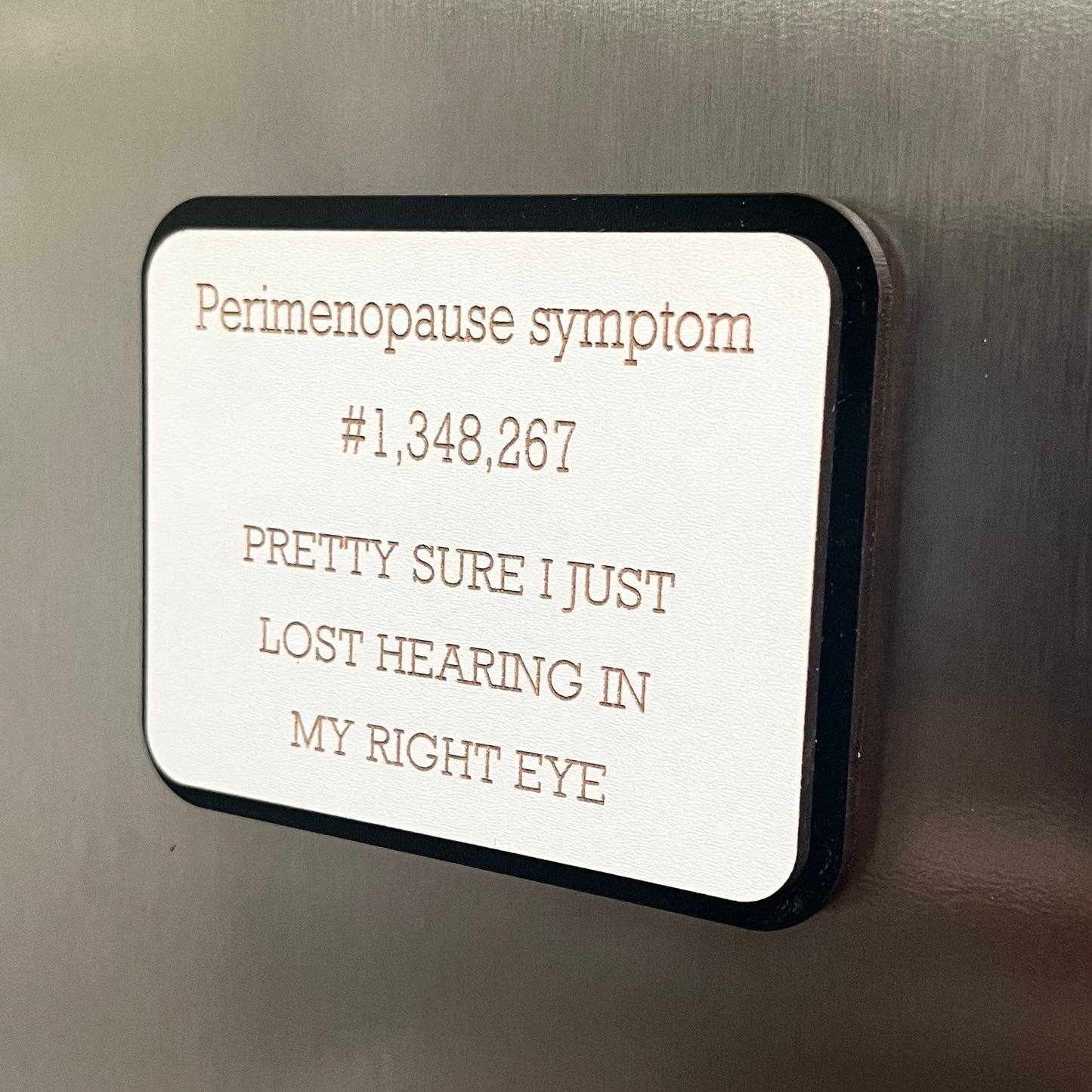 Funny Fridge Magnet, Perimenopause , Wooden Engraved Magnet.