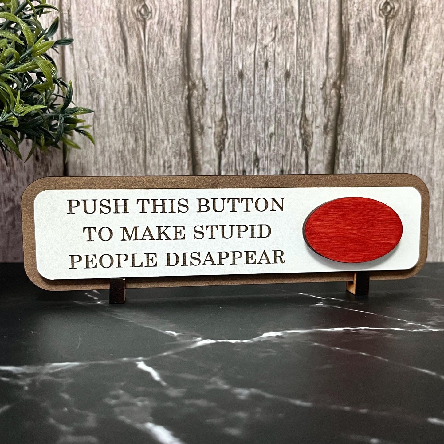 Push This Button To Make Stupid People Disappear, Funny Wooden Desk Sign, Wooden Plaque, Office Joke Gift