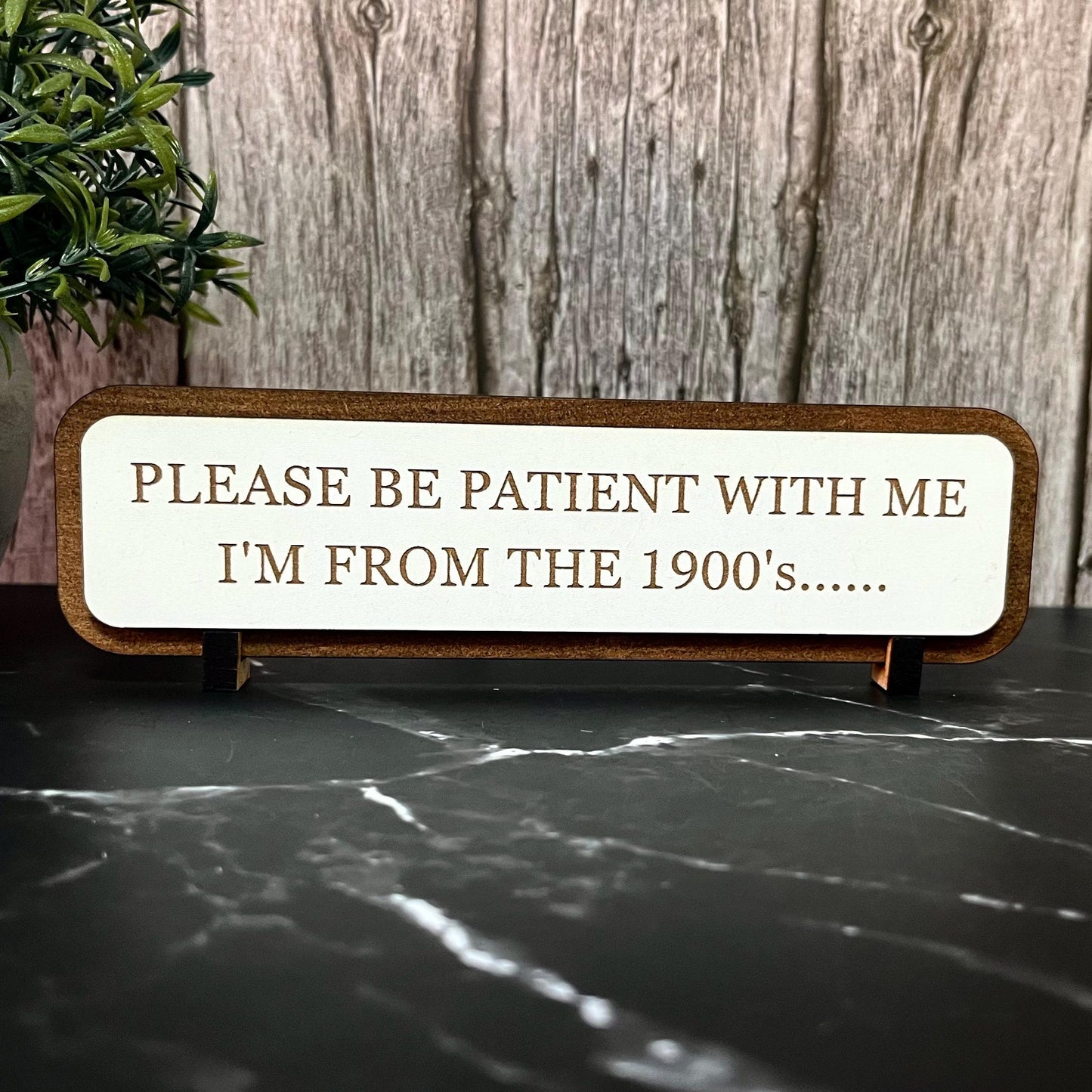 I’m From The 1900s, Funny Wooden Sign, Wooden Plaque,
