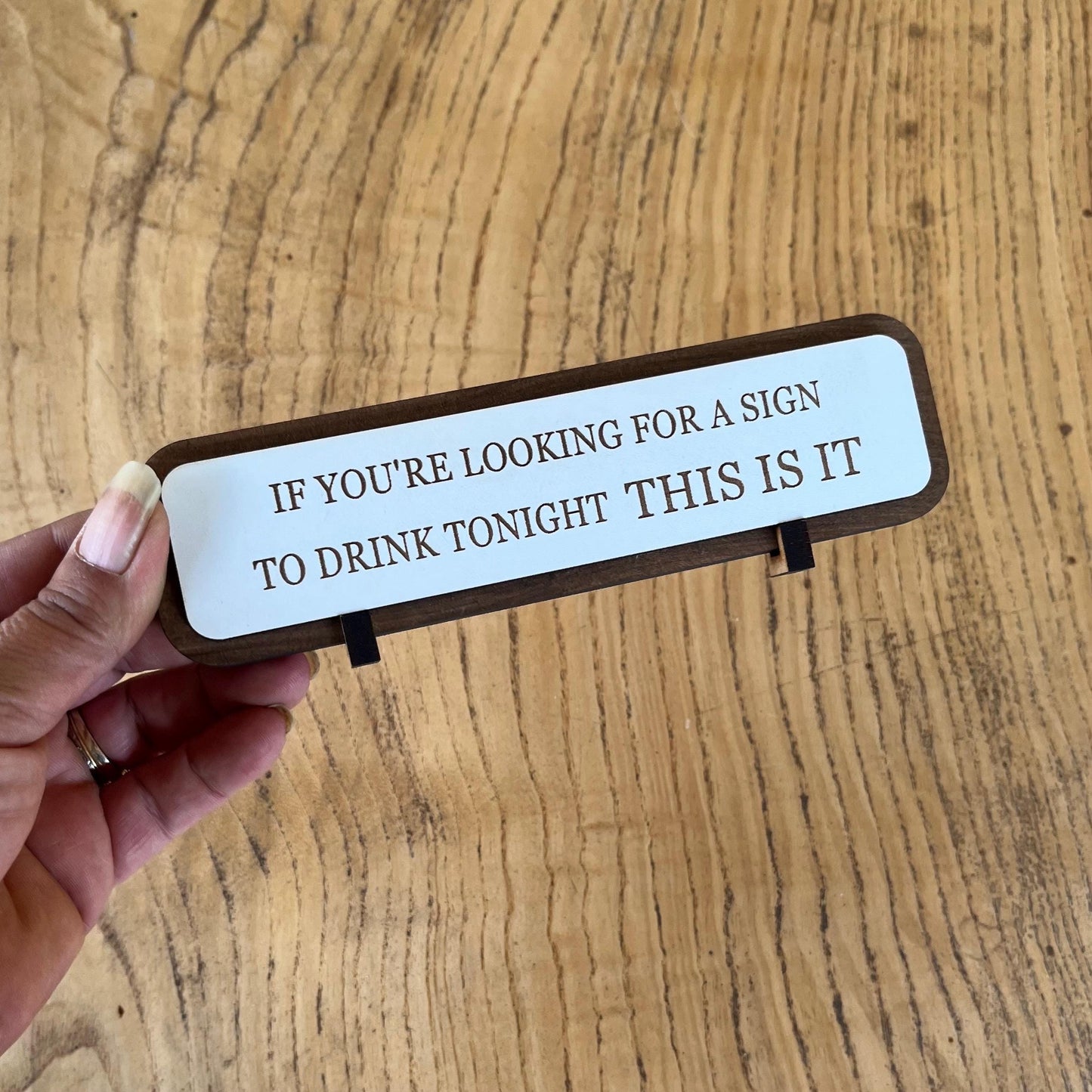 Funny Bar Sign: "If You're Looking For A Sign To Drink Tonight" Wooden Plaque