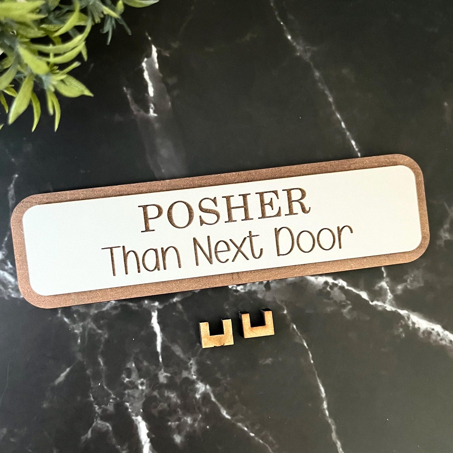 Posher Than Next Door, Funny Wooden Sign, Wooden Plaque, Home Joke