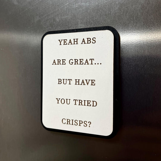Funny Fridge Magnet: Wood Laser Engraved Quote, Yeah Abs Are Great But Have You Tried Crisps . Funny Quote