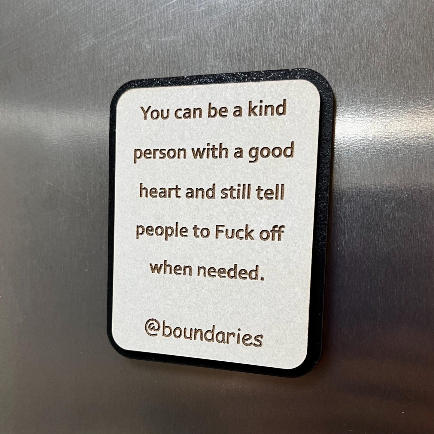 Funny Fridge Magnet: Wood Laser Engraved Quote, You Can Be A Kind Person, Fun Naughty Swear Quote