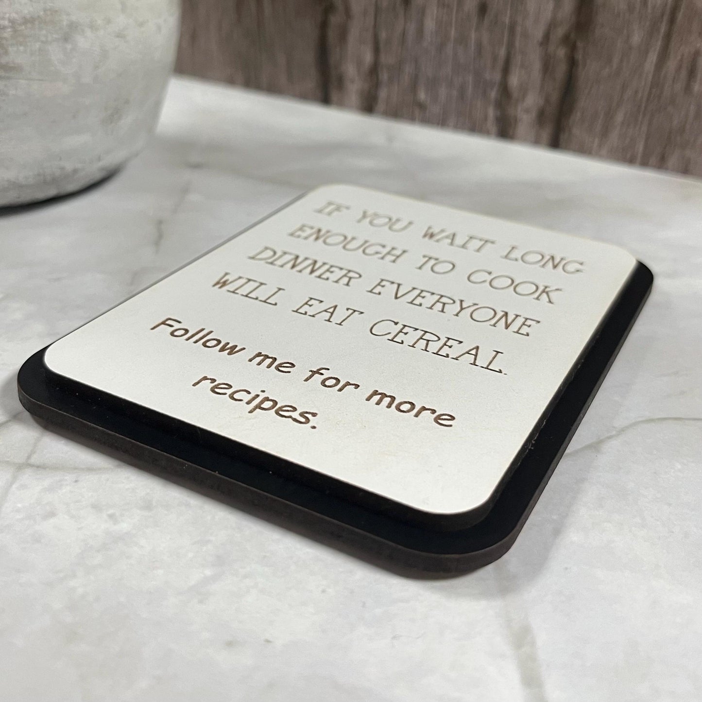 Funny Fridge Magnet: Wood Laser Engraved Quote, If You Wait Long Enough To Cook Everyone Will Eat Cereal, Funny Mums Life Quote