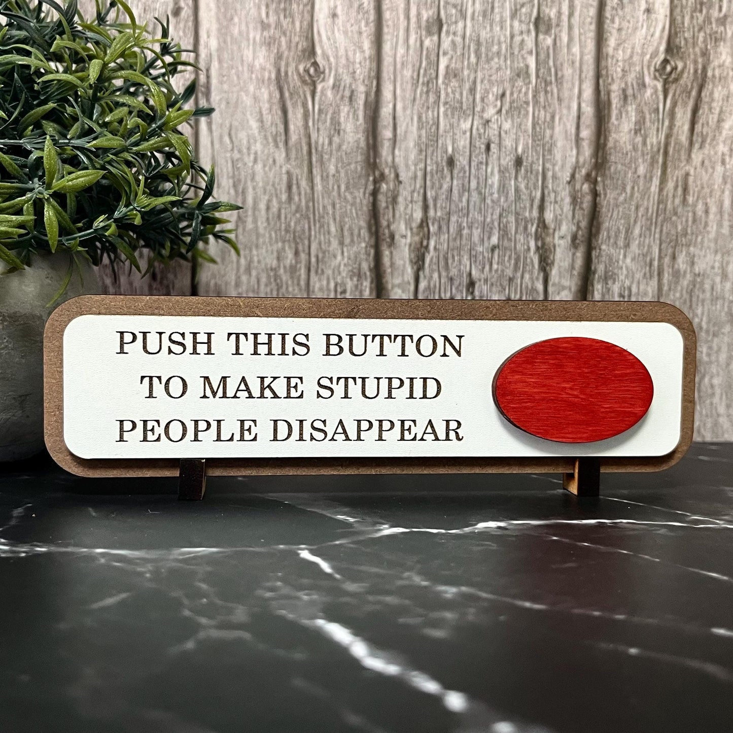 Push This Button To Make Stupid People Disappear, Funny Wooden Desk Sign, Wooden Plaque, Office Joke Gift